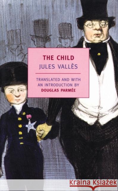 The Child Jules Valles Douglas Parm Douglas Parmee 9781590171172 The New York Review of Books, Inc