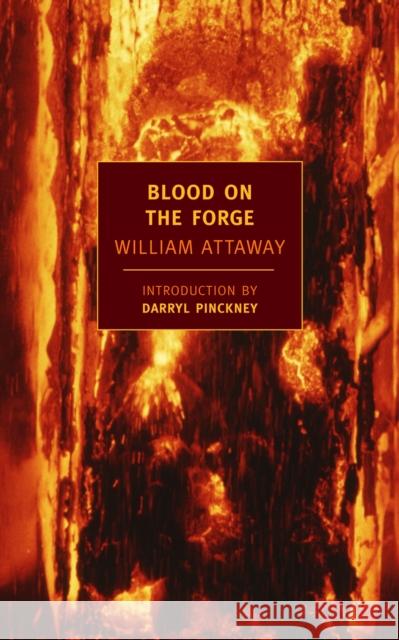 Blood on the Forge William Attaway Darryl Pinckney 9781590171349 New York Review of Books