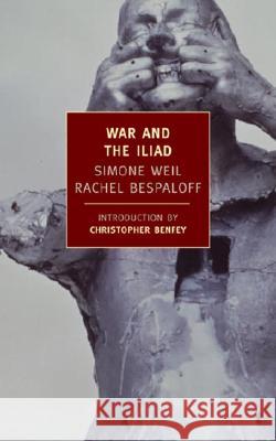 War and the Iliad Simone Weil Rachel Bespaloff Hermann Broch 9781590171455 New York Review of Books