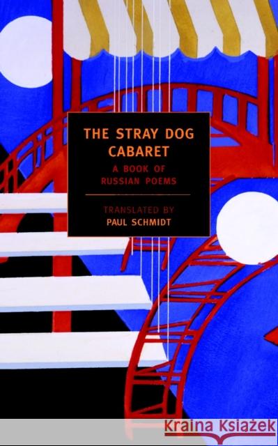 The Stray Dog Cabaret Translated By Paul Schmid 9781590171912 New York Review of Books