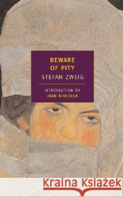 Beware of Pity Stefan Zweig Phyllis Blewitt Trevor Blewitt 9781590172001 New York Review of Books