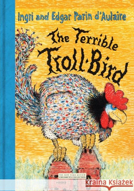 The Terrible Troll-Bird Ingri D'Aulaire Edgar D'Aulaire 9781590172520 New York Review of Books