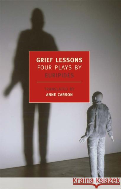Grief Lessons: Four Plays By Euripi Euripides 9781590172537