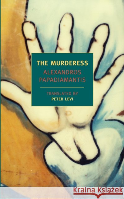 The Murderess Papadiamantis, Alexandros 9781590173503 The New York Review of Books, Inc