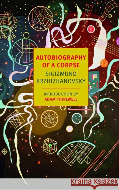 Autobiography Of A Corpse Sigizmund Krzhizhanovsky 9781590176702