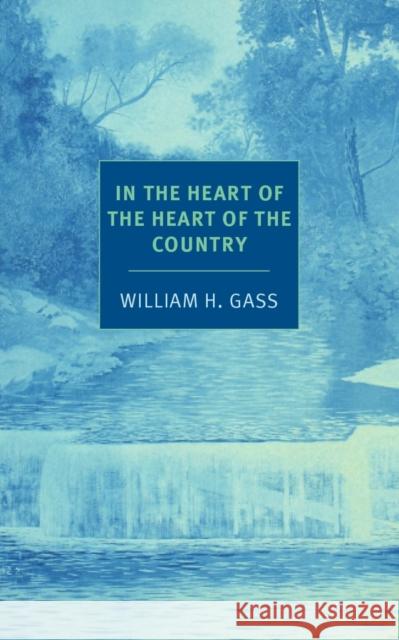 In The Heart Of The Heart Of The... William H. Gass 9781590177648