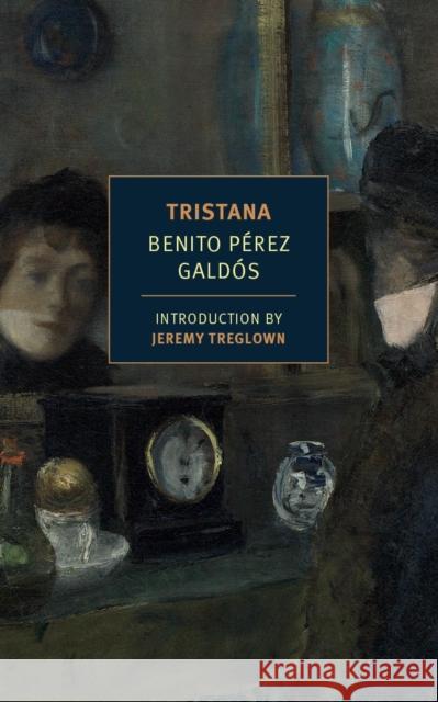 Tristana Benito Perez Galdos Margaret Jul 9781590177655 New York Review of Books