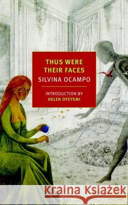 Thus Were Their Faces: Selected Stories Silvina Ocampo Daniel Balderston Helen Oyeyemi 9781590177679