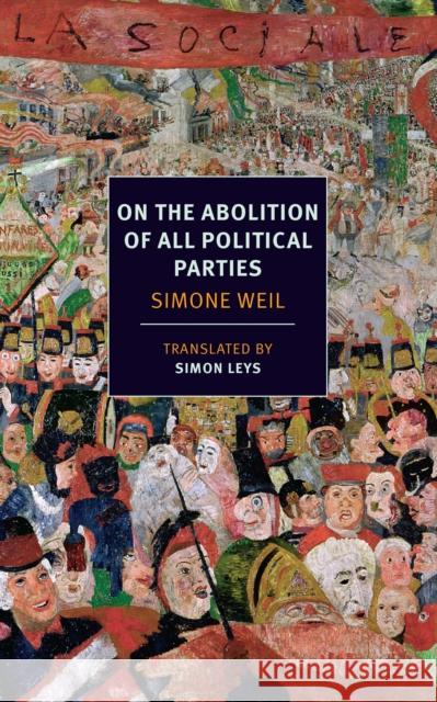 On The Abolition of All Political Parties Simone Weil 9781590177815 The New York Review of Books, Inc