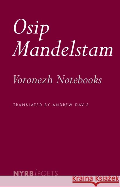 The Voronezh Notebooks Osip Mandelstam 9781590179109