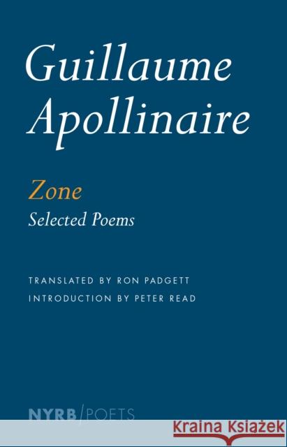 Zone Guillaume Apollinaire, Peter Read, Ron Padgett, Peter Read, Ron Padgett 9781590179246