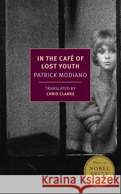 In the Café of Lost Youth Modiano, Patrick 9781590179536 New York Review of Books