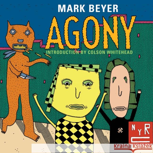 Agony Mark Beyer Colson Whitehead 9781590179819