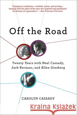 Off the Road: Twenty Years with Cassady, Kerouac, and Ginsberg Carolyn Cassady 9781590201046