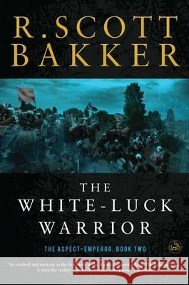 The White-Luck Warrior: Book Two R. Scott Bakker 9781590208168 Overlook Press