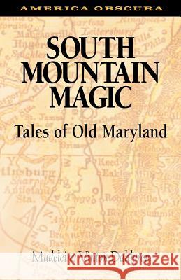 South Mountain Magic: Tales of Old Maryland Dahlgren, Madeleine Vinton 9781590210031 Lethe Press