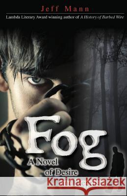 Fog: A Novel of Desire and Retribution Mann, Jeff 9781590213599 Bear Bones Books