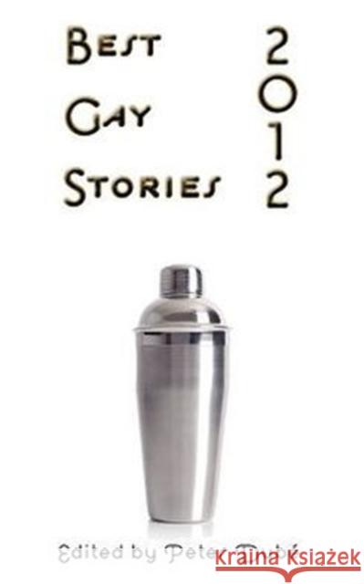 Best Gay Stories 2012 Peter Dube 9781590213872