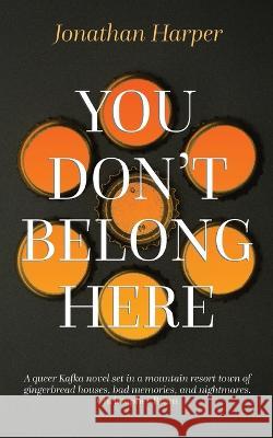 You Don't Belong Here Jonathan Harper 9781590215852