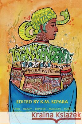 Transcendent: The Year's Best Transgender Speculative Fiction K. M. Szpara 9781590216170 Lethe Press