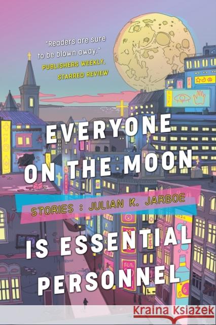 Everyone on the Moon is Essential Personnel Julian K. Jarboe 9781590216927 Lethe Press