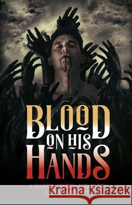 Blood on His Hands: A Vampire Erotica Anthology Steve Berman, Michael Carte 9781590217290 Lethe Press