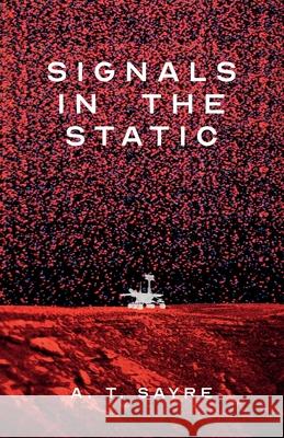 Signals in the Static A. T. Sayre 9781590217634 Lethe Press