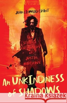 An Unkindness of Shadows: The Strange Adventures of Justin Margrave John Linwood Grant 9781590217726 Lethe Press