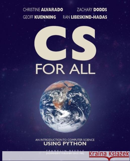 CS For All: An Introduction to Computer Science Using Python Ran Libeskind-Hadas 9781590282908 Franklin, Beedle & Associates Inc