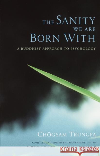 The Sanity We Are Born With: A Buddhist Approach to Psychology Chogyam Trungpa 9781590300909