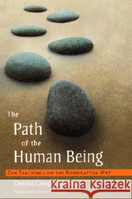 The Path of the Human Being: Zen Teachings on the Bodhisattva Way Merzel, Dennis Genpo 9781590301739