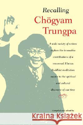 Recalling Chogyam Trungpa Fabrice Midal 9781590302071 Shambhala Publications