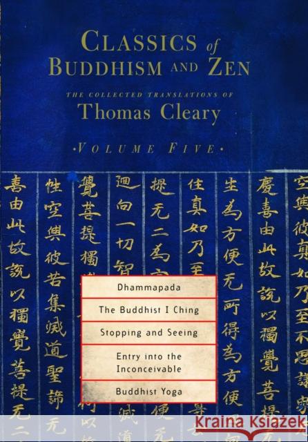 Classics of Buddhism and Zen, Volume Five: The Collected Translations of Thomas Cleary Thomas Cleary 9781590302224