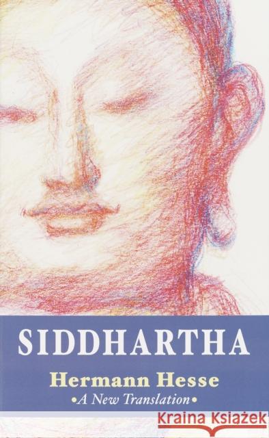 Siddhartha: A New Translation Hesse, Hermann 9781590302279 Shambhala Publications