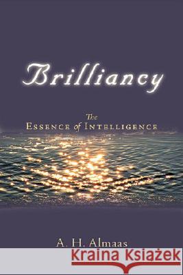 Brilliancy: The Essence of Intelligence A. H. Almaas 9781590303351 Shambhala Publications