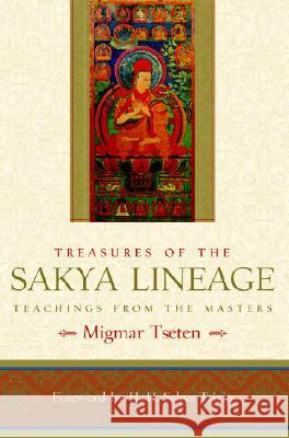 Treasures of the Sakya Lineage: Teachings from the Masters Tseten, Migmar 9781590304884 Shambhala Publications