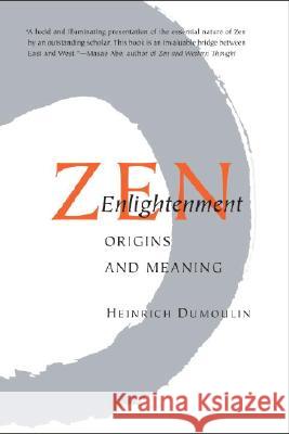 Zen Enlightenment: Origins and Meaning Heinrich Dumoulin 9781590305294