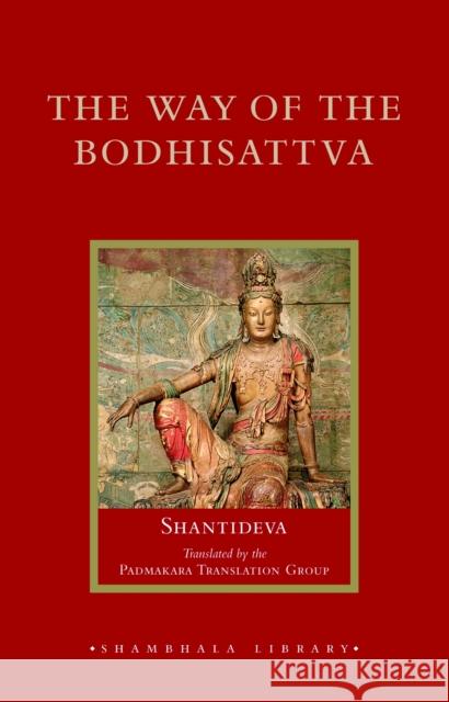 The Way of the Bodhisattva Shantideva                               Padmakara Translation Group 9781590306147 Shambhala Publications