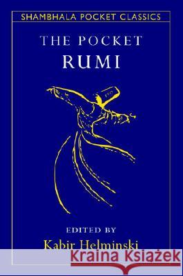 The Pocket Rumi Mevlana Jalaluddin Rumi Jalal Al-Din Rumi                        Kabir Helminski 9781590306352 Shambhala Publications