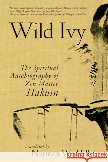 Wild Ivy: The Spiritual Autobiography of Zen Master Hakuin Ekaku, Hakuin 9781590308097