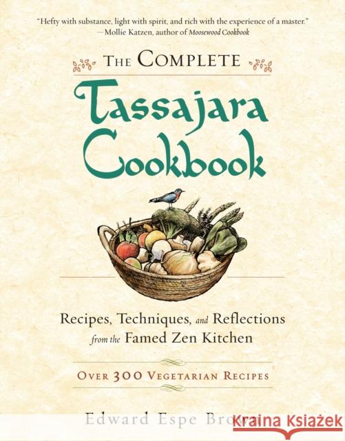 The Complete Tassajara Cookbook: Recipes, Techniques, and Reflections from the Famed Zen Kitchen Brown, Edward Espe 9781590308295 Shambhala Publications