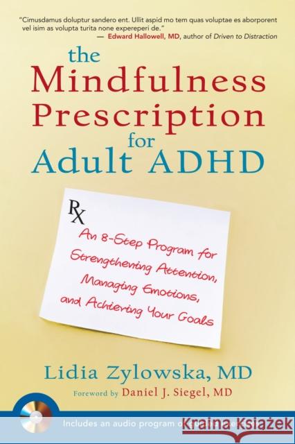 The Mindfulness Prescription for Adult ADHD: An 8-Step Program for Strengthening Attention, Managing Emotions, and Achieving Your Goals Lidia Zylowska 9781590308479 0