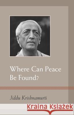 Where Can Peace Be Found? J Krishnamurti 9781590308783 0