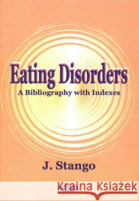 Eating Disorders: A Bibliography with Indexes J Stango 9781590330081 Nova Science Publishers Inc