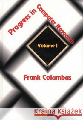 Progress in Computer Research, Volume 1 Frank Columbus 9781590330104 Nova Science Publishers Inc