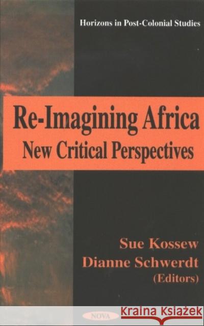 Re-Imagining Africa: New Critical Perspectives Sue Kossew 9781590331002