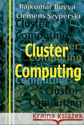 Cluster Computing Rakjumar Buyya, Clemens Szyperski 9781590331132 Nova Science Publishers Inc