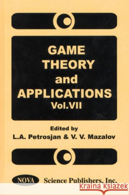 Game Theory & Applications, Volume 7 V V Mazalov, L A Petrosjan 9781590331231 Nova Science Publishers Inc