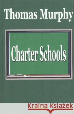 Charter Schools Thomas Murphy 9781590331965 Nova Science Publishers Inc