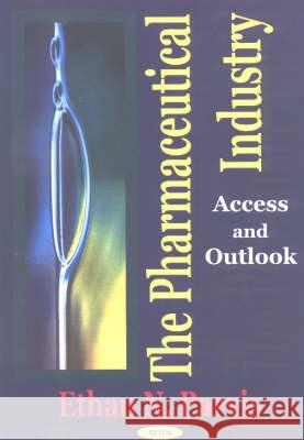 Pharmaceutical Industry: Access & Outlook Ethan N Parvis 9781590331996 Nova Science Publishers Inc